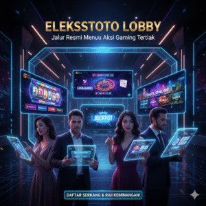 ELEKSISTOTO LOBBY Jalur Resmi Menuju Aksi Gaming Terbaik